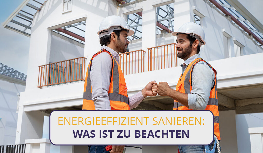 Energieeffizient sanieren: Was ist zu beachten